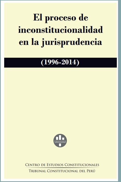 Colegio de Abogados de Lima - EL PROCESO DE INCONSTITUCIONALIDAD EN LA JURISPRUDENCIA 