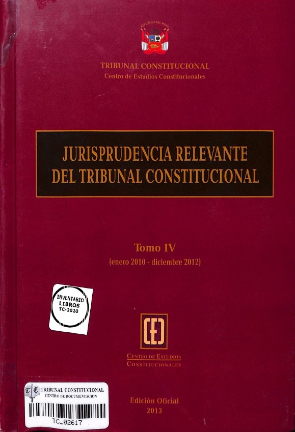 Colegio de Abogados de Lima - JURISPRUDENCIA RELEVANTE DEL TRIBUNAL CONSTITUCIONAL TOMO IV
